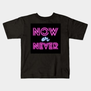 Now Or Never Kids T-Shirt